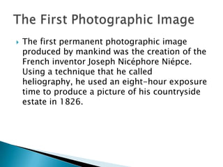 First Photographic Process Milestones in the History of Photography | PPTX