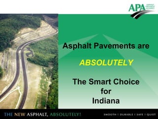 Asphalt Pavements are ABSOLUTELY The Smart Choice for Indiana 