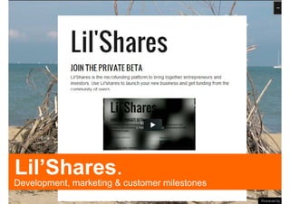 Lil’Shares.
Development,
Development marketing & customer milestones
 