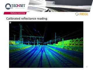 Railway scanning

Calibrated reflectance reading




                                 12
 