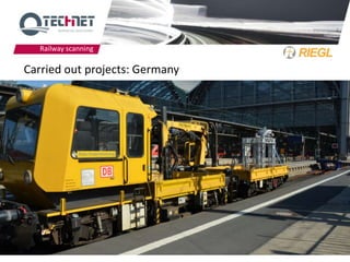 Railway scanning

Carried out projects: Germany




                                14
 