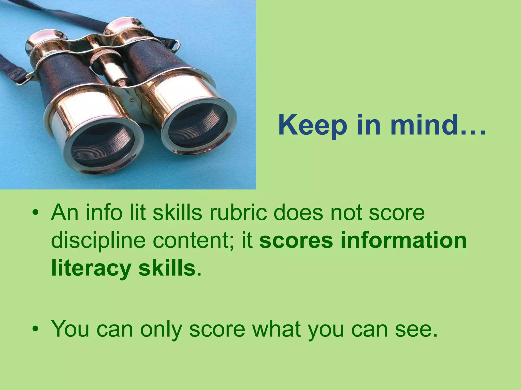 Rubrics – Benefits
Learning
• Articulate and communicate agreed upon
learning goals
• Provide direct feedback to learners
• Facilitate self-evaluation
• Focus on learning standards
 