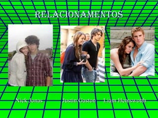 relacionamentos Nick Jonas  Justin Gaston  Liam Hemswotth 