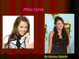 Miley Cyrus By Kaylee Ostafie 