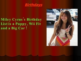 Miley Cyrus's Birthday List is a Puppy, Wii Fit and a Big Car ! Birthdays 
