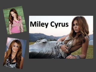 Miley Cyrus  