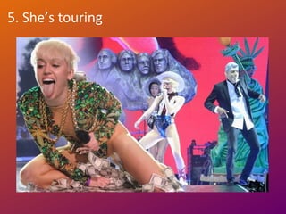 5. She’s touring
 