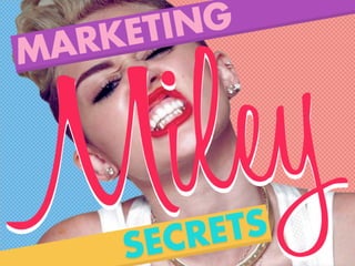 MileySECRETS
MARKETING
 