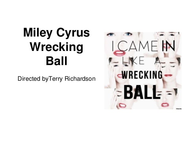 Miley Cyrus Wrecking Ball Music Video Analysis Nicole Clark