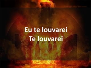 Eu te louvarei
Te louvarei
 