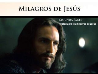 Milagros de Jesús Segunda Parte Teología de los milagros de Jesús 