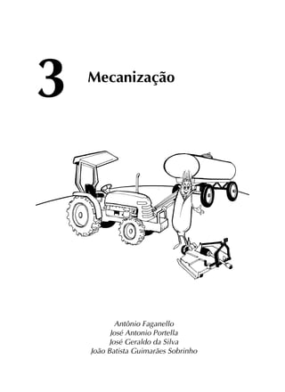 Mecanização
Antônio Faganello
José Antonio Portella
José Geraldo da Silva
João Batista Guimarães Sobrinho
3
 
