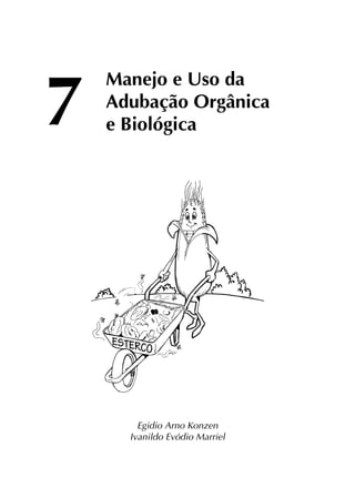 Manejo e Uso da
Adubação Orgânica
e Biológica
Egidio Arno Konzen
Ivanildo Evódio Marriel
7
 