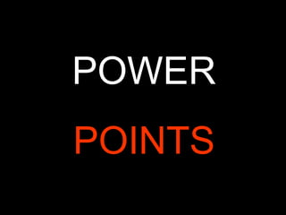 POWER
POINTS

 