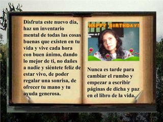 Disfruta este nuevo día, haz un inventario mental de todas las cosas buenas que existen en tu vida y vive cada hora con buen ánimo, dando lo mejor de ti, no dañes a nadie y siéntete feliz de estar vivo, de poder regalar una sonrisa, de ofrecer tu mano y tu ayuda generosa. Nunca es tarde para cambiar el rumbo y empezar a escribir páginas de dicha y paz en el libro de la vida.