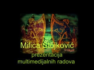 Milica Stojković prezentacija multimedijalnih radova  