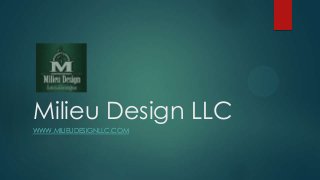 Milieu Design LLC
WWW.MILIEUDESIGNLLC.COM

 