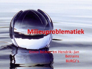 Ennio Bedeer en Hendrik-Jan
                   Betrains
                   BURGI’s
 