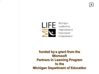 funded by a grant from the  Microsoft  Partners in Learning Program  to the  Michigan Department of Education   0 
