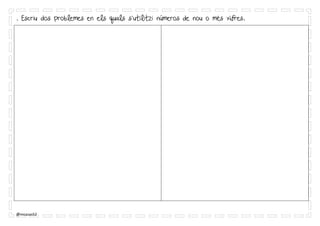 @mcasas52
. Escriu dos problemes en els quals s’utilitzi nombres de nou o més xifres.
 
