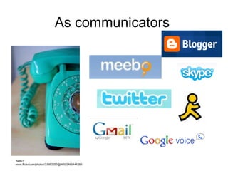  CommunicateWeb 2.0in a whole  new ^way!