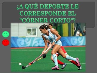 a) Baloncesto
b) Balonmano
c) Hockey Sobre Césped
d) Tenis
 