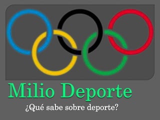 ¿Qué sabe sobre deporte?
 