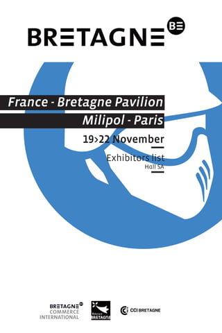 France - Bretagne Pavilion
Milipol - Paris
19>22 November
Exhibitors list
Hall SA

 
