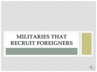 MILITARIES THAT
RECRUIT FOREIGNERS
 