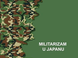 MILITARIZAM 
U JAPANU 
 