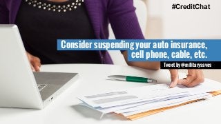 cell phone, cable, etc.
#CreditChat
Consider suspending your auto insurance,
Tweet by @militarysaves
 