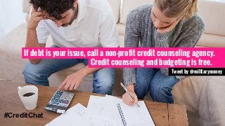 Credit counseling and budgeting is free.
If debt is your issue, call a non-profit credit counseling agency.
#CreditChat
Tweet by @militarymoney
 