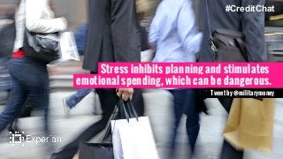 Stress inhibits planning and stimulates
emotional spending, which can be dangerous.
Tweet by @militarymoney
#CreditChat
 