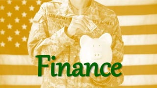 Finance: Challenges
•Debt
•Unemployed Spouse
•Legal Issues
•Low Income
•Credit Scores
•Accidents
•Scams
•Habits (Spending ...