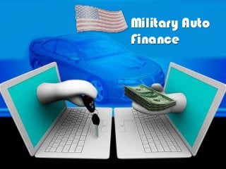 Military Auto
Finance
 