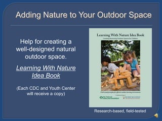 Adding Nature to Your Outdoor Space<br />Help for creating a <br />well-designed natural outdoor space.<br />Learning With...