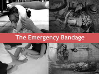 The Emergency Bandage
 