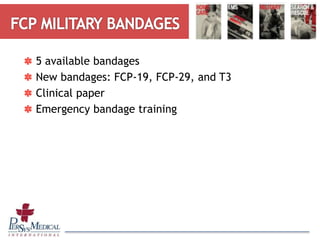 5 available bandages
New bandages: FCP-19, FCP-29, and T3
Clinical paper
Emergency bandage training
 