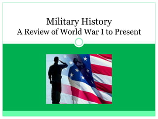 Military HistoryA Review of World War I to Present 