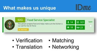 What makes us unique 
• Verification 
• Translation 
• Matching 
• Networking 
92G 
 