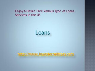 Enjoy A Hassle Free Various Type of Loans
Services In the US

Loans

 