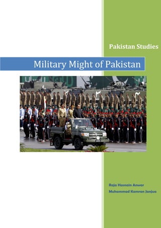 Pakistan Studies
Raja Hasnain Anwar
Muhammad Kamran Janjua
Military Might of Pakistan
 