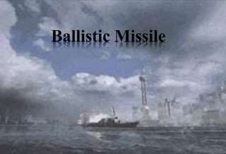 Ballistic Missile
 