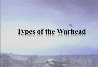 Types of the Warhead
 