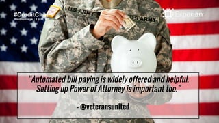 “Automated bill paying is widely offered and helpful.
Setting up Power of Attorney is important too.”
- @veteransunited
#C...