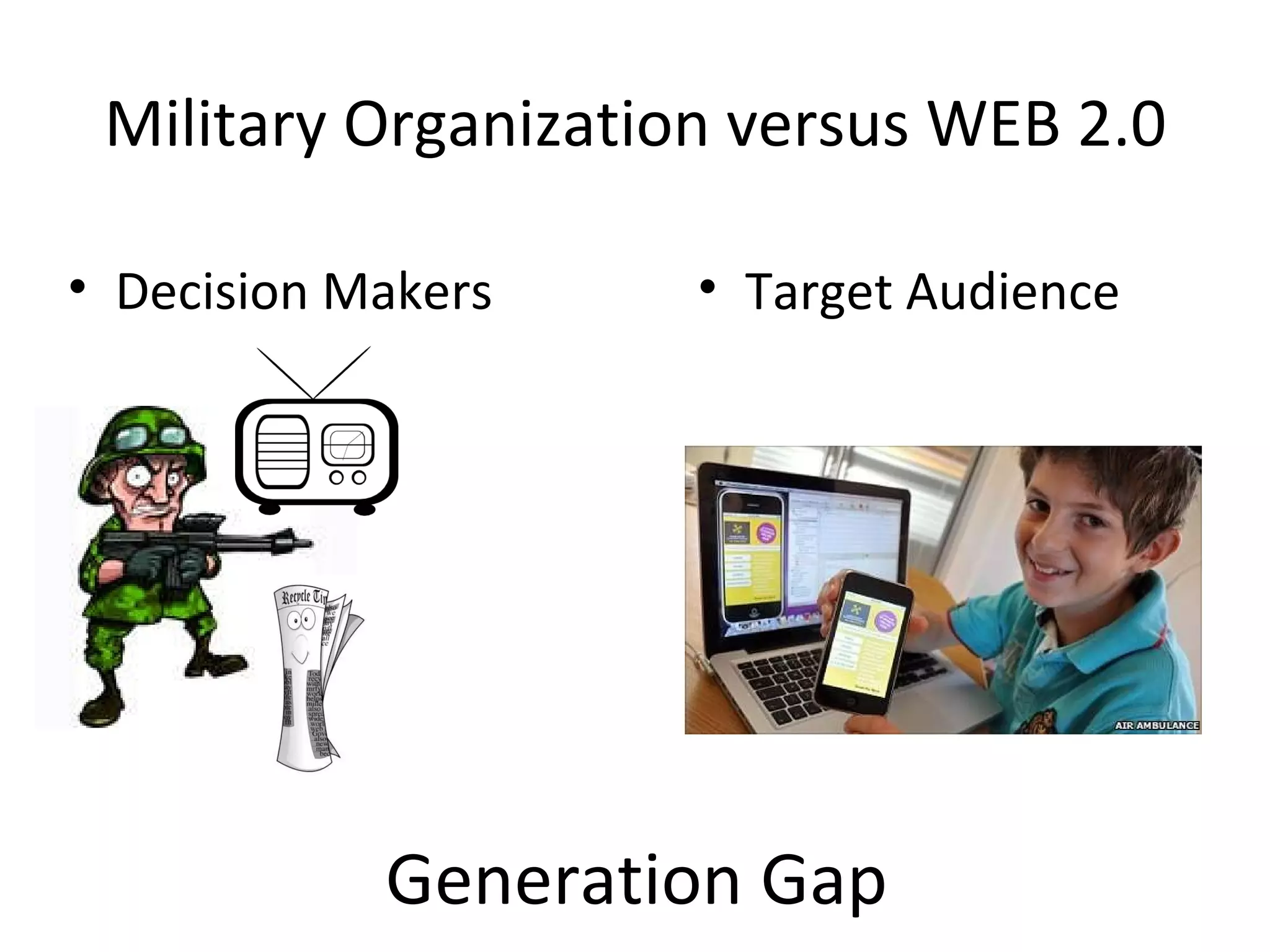Generation Gap Decision Makers Target Audience Military Organization versus WEB 2.0