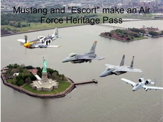 Mustang and "Escort" make an Air Force Heritage Pass 