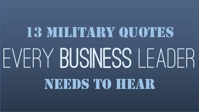 Things Every Home Needs 13 military quotes every business leader needs to hear Things Every Home Needs 13 military quotes every business leader needs to hear