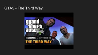 GTA5 - The Third Way
 