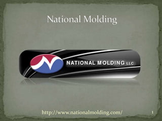 1http://www.nationalmolding.com/
 